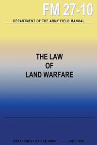 The Law of Land Warfare di Department Of the Army edito da Createspace