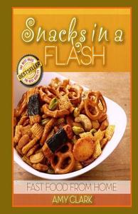 Snacks in a Flash di Amy Clark edito da Createspace