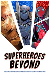 Superheroes Beyond di Cormac McGarry edito da University Press Of Mississippi