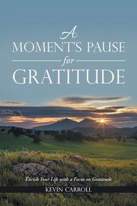 A Moment's Pause for Gratitude di Kevin Carroll edito da Balboa Press