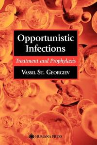 Opportunistic Infections di Vassil St. Georgiev edito da Humana Press Inc.