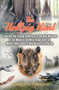 The Hellpig Hunt di Humberto Fontova edito da Rowman & Littlefield