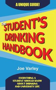 The Student's Drinking Handbook di Joe Varley edito da Fisher King Publishing