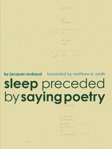 Sleep Preceded by Saying Poetry di Jacques Roubaud edito da LA PRESSE