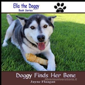 Doggy Finds Her Bone di Jayne Flaagan edito da Husky Publishing