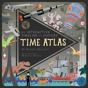 Time Atlas: An Interactive Timeline of History di Robert Hegarty edito da 360 DEGREES