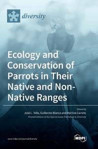 Ecology and Conservation of Parrots in Their Native and Non-Native Ranges edito da MDPI AG
