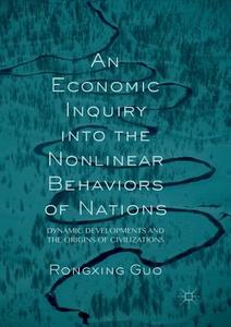 An Economic Inquiry into the Nonlinear Behaviors of Nations di Rongxing Guo edito da Springer International Publishing