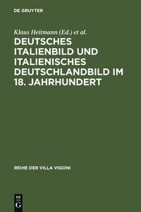 Deutsches Italienbild und italienisches Deutschlandbild im 18. Jahrhundert edito da De Gruyter
