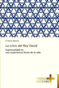 La crisis del Rey David di P. Daniel Albarrán edito da Credo