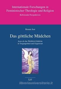 Das göttliche Mädchen di Renate Jost edito da Lit Verlag