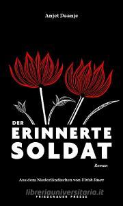 Der erinnerte Soldat di Anjet Daanje edito da Matthes & Seitz Verlag