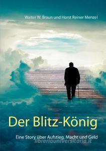 Der Blitz-König di Walter W. Braun, Horst Reiner Menzel edito da Books on Demand