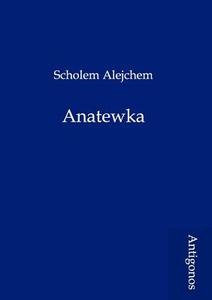 Anatewka di Scholem Alejchem edito da Antigonos