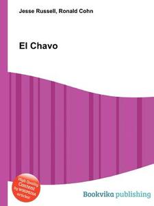 El Chavo di Jesse Russell, Ronald Cohn edito da Book On Demand Ltd.