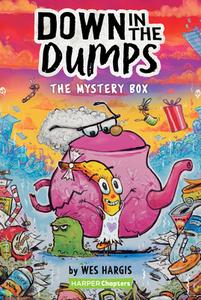 Down in the Dumps #1: The Mystery Box di Wes Hargis edito da HARPERCOLLINS