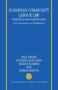 European Community Labour Law: Principles and Perspectives: Liber Amicorum Lord Wedderburn of Charlton di Andrew Davies, P. L. Davies edito da OXFORD UNIV PR