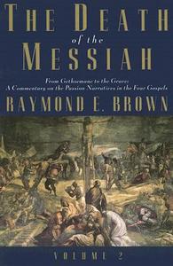 The Death of the Messiah, From Gethsemane to the Grave, Volume 2 di Raymond E. Brown edito da Yale University Press