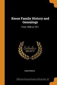 Keese Family History And Genealogy di Anonymous edito da Franklin Classics Trade Press