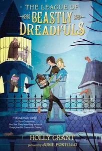 The League Of Beastly Dreadfuls Book 1 di Holly Grant edito da Random House USA Inc