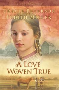 A Love Woven True di Tracie Peterson, Judith Miller edito da Baker Publishing Group