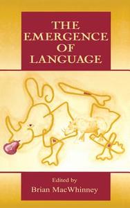 The Emergence of Language di Brian Macwhinney edito da Taylor & Francis Inc
