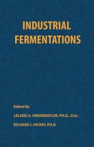 Industrial Fermentations di Leland A. Underkofler, Richard J. Hickey edito da Chemical Publishing Company