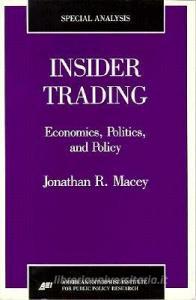 Insider Trading: Economics, Politics, and Policy di Jonathan R. Macey edito da AMER ENTERPRISE INST PUBL