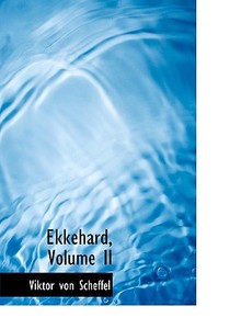 Ekkehard, Volume Ii di Viktor Von Scheffel edito da Bibliolife