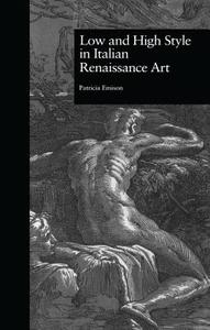 Low and High Style in Italian Renaissance Art di Patricia Emison edito da Routledge
