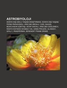 Astrobiyoloji: D Nya Disi Akilli Yasam A di Kaynak Wikipedia edito da Books LLC, Wiki Series
