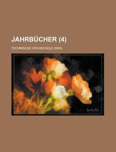 Jahrbucher (4) di Technische Hochschule Wien edito da General Books Llc