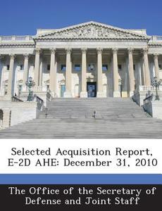 Selected Acquisition Report, E-2d Ahe edito da Bibliogov