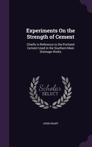 Experiments On The Strength Of Cement di John Grant edito da Palala Press