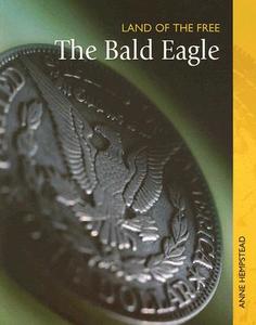 The Bald Eagle di Anne Hempstead edito da Raintree