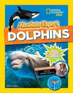 Absolute Expert: Dolphins di National Geographic Kids edito da National Geographic Kids