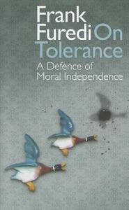 On Tolerance: A Defence of Moral Independence di Frank Furedi edito da BLOOMSBURY ACADEMIC US