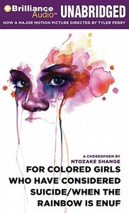 For Colored Girls Who Have Considered Suicide/When the Rainbow Is Enuf di Ntozake Shange edito da Brilliance Audio