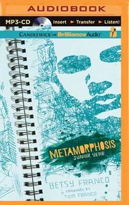 Metamorphosis: Junior Year di Betsy Franco edito da Candlewick on Brilliance Audio