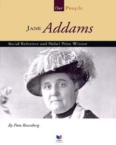 Jane Addams: Social Reformer and Nobel Prize Winner di Pam Rosenberg edito da Child's World