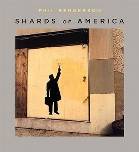 Shards of America di Phil Bergerson edito da Quantuck Lane Press