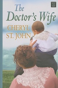 The Doctor's Wife di Cheryl St John edito da CTR POINT PUB (ME)