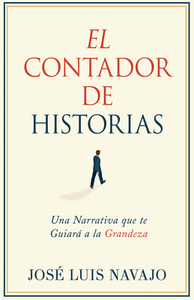 El Contador de Historias: Una Narrativa Que Te Guiará a la Grandeza di Jose Luis Navajo edito da WHITAKER HOUSE SPANISH