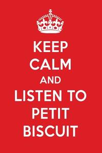 Keep Calm and Listen to Petit Biscuit: Petit Biscuit Designer Notebook di Perfect Papers edito da LIGHTNING SOURCE INC