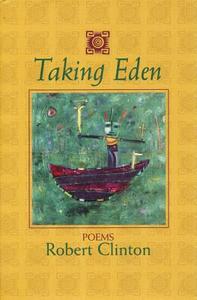 Taking Eden: Poems di Robert Clinton edito da SARABANDE BOOKS