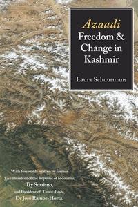 Azaadi, Freedom and Change in Kashmir di Laura Schuurmans edito da ARENA BOOKS