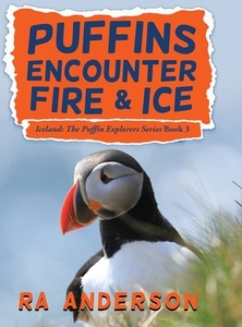 Puffins Encounter Fire And Ice: Iceland: di RA ANDERSON edito da Lightning Source Uk Ltd