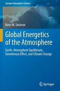 Global Energetics of the Atmosphere di Boris M. Smirnov edito da Springer International Publishing