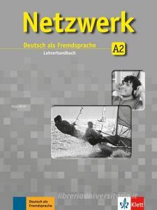 Netzwerk. Lehrerbuch A2 di Stefanie Dengler, Theo Scherling, T Mayr-Sieber edito da Klett Sprachen GmbH