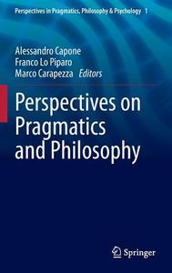 Perspectives on Pragmatics and Philosophy edito da Springer International Publishing